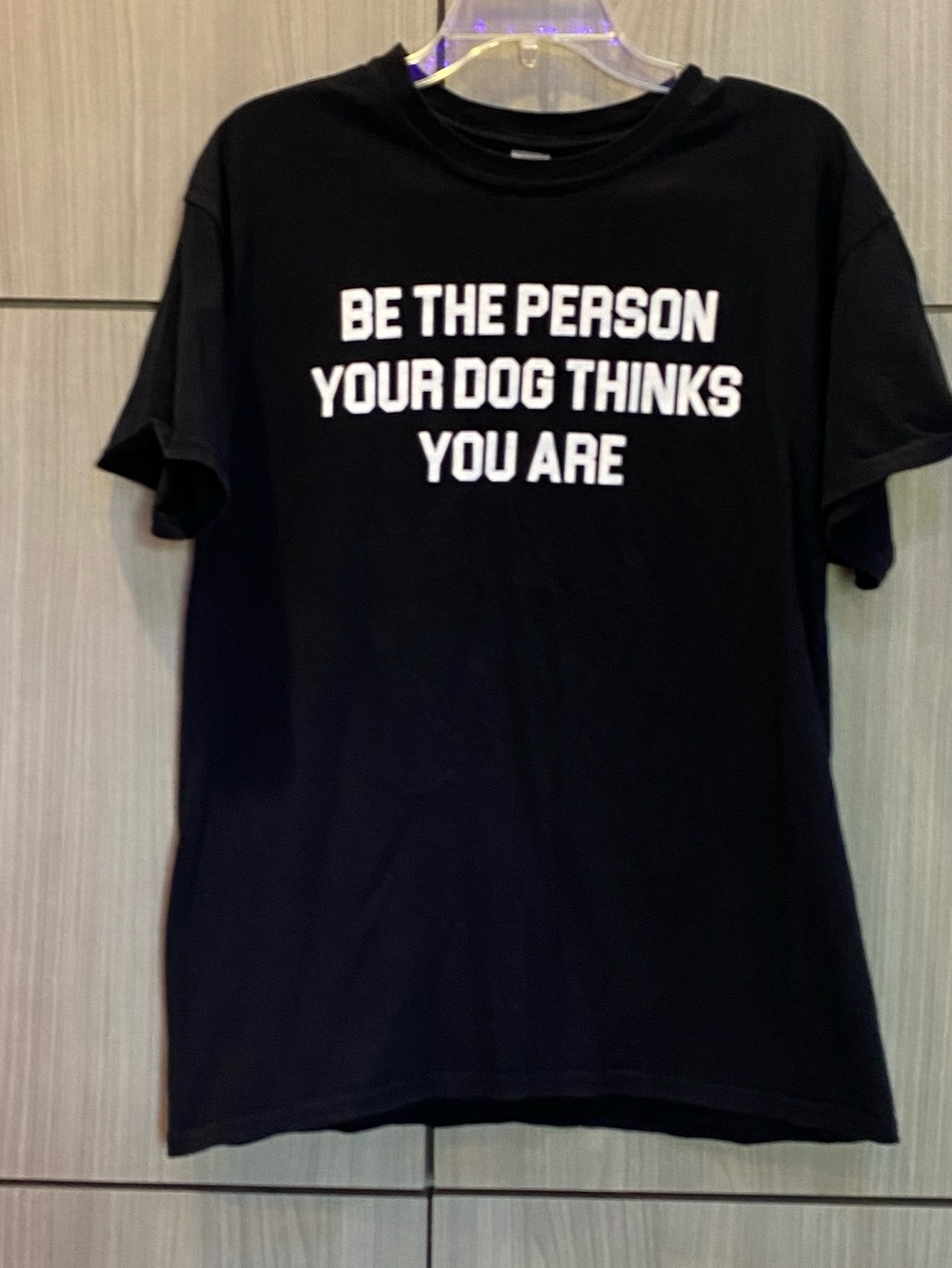 Be the Person Your Dog Thinks You Are Black T-shirt Unisex Large Short Sleeve